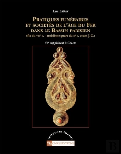 Bertrand.pt - Revue Gallia Hors-Série : Pratiques Funéraires Et Sociétés De L'Âge Du Fer Dans Le Bassin Parisien (Fin Du Viie Siècle-Troisième Quart Du Iie Siècle Avant J.-C.)