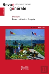 Revue Generale 2024 N 1 Mars 2024 : Dossier / D'Une Civilisation Francaise