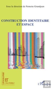 Revue Géographie Et Cultures : Construction Identitaire Et Espace