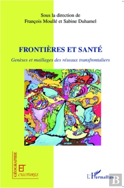 Bertrand.pt - Revue Géographie Et Cultures : Frontières Et Santé ; Genèses Et Maillages Des Réseaux Transfrontaliers