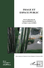 Revue Géographie Et Cultures Tome 73 : Image Et Espace Public