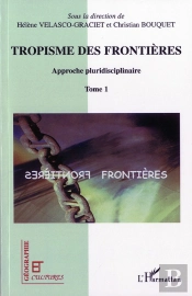 Revue Géographie Et Cultures : Tropisme Des Frontières ; Approche Pluridisciplinaire Tome 1