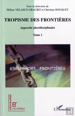 Bertrand.pt - Revue Géographie Et Cultures : Tropisme Des Frontières ; Approche Pluridisciplinaire Tome 1