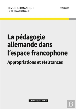 Bertrand.pt - Revue Germanique Internationale N 23 - La  Pedagogie Allemande Dans L'Espace Francophone. Appropriat