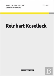 Revue Germanique Internationale - Numero 25 / 2017 Reinhart Koselleck