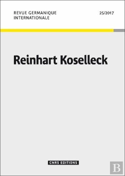 Bertrand.pt - Revue Germanique Internationale - Numero 25 / 2017 Reinhart Koselleck