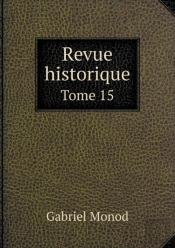 Revue Historique Tome 15