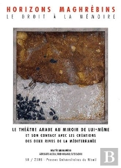 Revue Horizons Maghrebins Tome 58 : Le Théâtre Arabe Au Miroir De Lui-Même Et Son Contact Avec Les Créations Des Deux Rives De La Méditerranée (Édition 2008)