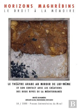 Bertrand.pt - Revue Horizons Maghrebins Tome 58 : Le Théâtre Arabe Au Miroir De Lui-Même Et Son Contact Avec Les Créations Des Deux Rives De La Méditerranée (Édition 2008)
