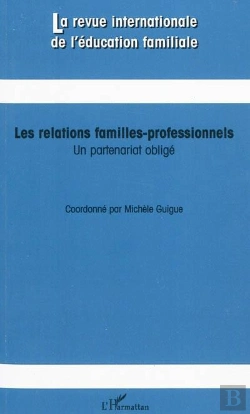 Bertrand.pt - Revue Internationale De L'Education Familiale T.27; Les Relations Familles Professionnels ; Un Partenariat Obligé