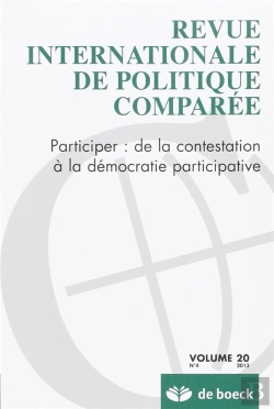 Bertrand.pt - Revue Internationale De Politque Comparee  2013/4 Participer : De La Contestation A La Democratie Pa
