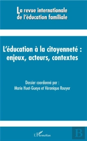 Revue Internationale D'Education Familiale : L'Éducation À La Citoyenneté : Enjeux, Acteurs, Contextes