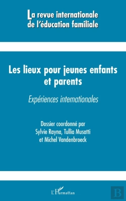 Bertrand.pt - Revue Internationale D'Education Familiale : Les Lieux Pour Jeunes Enfants Et Parents ; Expériences Internationales