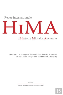 Bertrand.pt - Revue Internationale D'Histoire Militaire Ancienne - Hima, N° 9/2020 : Dossier : Les Troupes D'Élite Et L'État Dans L'Antiquité