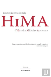Revue Internationale D'Histoire Militaire Ancienne Tome 1 : Représentations Militaires Dans Le Monde Romain : Textes Et Images (Édition 2015)
