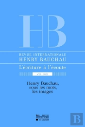 Revue Internationale Henry Bauchau N 13 - 2023 : Henry Bauchau, Sous Les Mots, Les Images