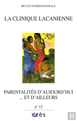 Bertrand.pt - Revue La Clinique Lacanienne T.12; Parentalités D'Aujourd'Hui...Et D'Ailleurs