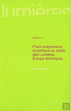 Bertrand.pt - Revue Lumieres T.7 ;  Franc-Maçonnerie Et Politique Au Siècle Des Lumières