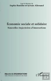 Revue Marché Et Organisations : Économie Sociale Et Solidaire ; Nouvelles Trajectoires D'Innovations