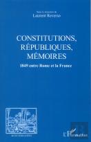 Revue Méditerranées : Constitutions, Républiques, Mémoires ; 1849 Entre Rome Et La France