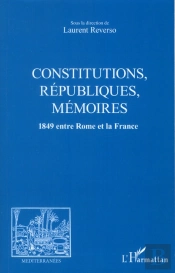 Revue Méditerranées : Constitutions, Républiques, Mémoires ; 1849 Entre Rome Et La France