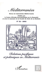 Revue Méditerranées Tome 32 : Relations Pacifiques Et Polémiques En Méditerranée