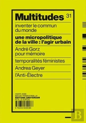 Revue Multitudes Tome 31 : Une Micropolitique De La Ville : L'Agir Urbain
