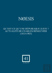 Revue Noesis : Qu'Est-Ce Qu'Une République Juste? : Actualité De Charles Renouvier (1815-1903)