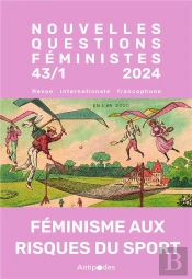 Revue Nouvelles Questions Feministes : Nouvelles Questions Féministes, Vol. 43-N°1/2024 : Féminismes Aux Risques Du Sport