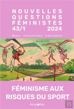 Bertrand.pt - Revue Nouvelles Questions Feministes : Nouvelles Questions Féministes, Vol. 43-N°1/2024 : Féminismes Aux Risques Du Sport