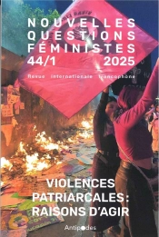 Revue Nouvelles Questions Feministes : Nouvelles Questions Féministes, Vol. 44(1)/2025 : Violences Patriarcales : Raisons D'Agir