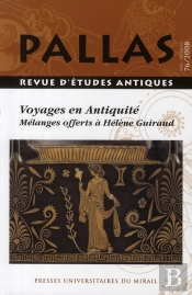 Revue Pallas Tome 76 : Voyages En Antiquité