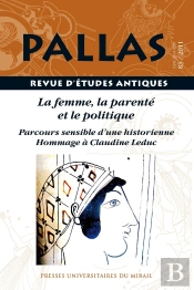 Revue Pallas Tome 85 : La Femme, La Parenté Et Le Politique ; Parcours Sensible D'Une Historienne : Hommage À Claudine Leduc