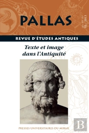 Revue Pallas Tome 93 : Texte Et Image Dans L'Antiquité