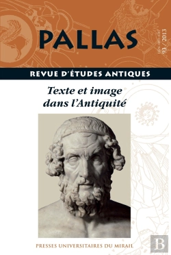 Bertrand.pt - Revue Pallas Tome 93 : Texte Et Image Dans L'Antiquité
