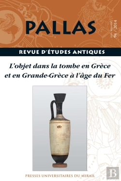 Bertrand.pt - Revue Pallas Tome 94 : L'Objet Dans La Tombe En Grèce Et En Grande-Grèce À L'Âge Du Fer