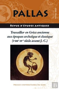 Bertrand.pt - Revue Pallas : Travailler En Grèce Ancienne Aux Époques Archaïque Et Classique (Viiie-Ive Siècle Avant J.-C.)