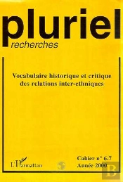 Revue Pluriel Recherches N.6-7 ; Vocabulaire Historique Et Critique Des Relations Inter-Ethniques