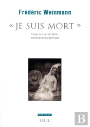 Revue Poétique : Je Suis Mort ; Essai Sur La Narration Autothanatographique