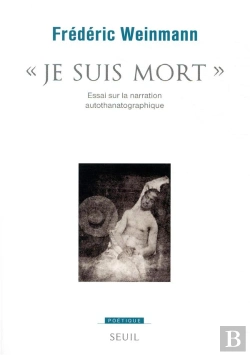 Bertrand.pt - Revue Poétique : Je Suis Mort ; Essai Sur La Narration Autothanatographique