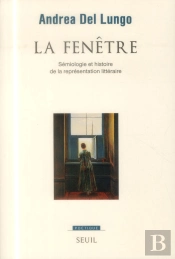Revue Poétique : La Fenêtre ; Sémiologie Et Histoire De La Représentation Littéraire