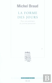 Revue Poétique : La Forme Des Jours ; Pour Une Poétique Du Journal Personnel