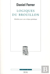 Revue Poétique : Logiques Du Brouillon ; Modèles Pour Une Critique Génétique