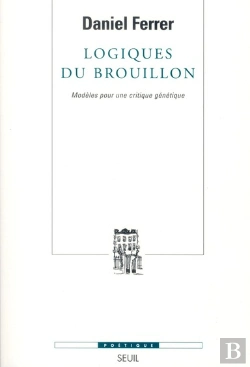 Bertrand.pt - Revue Poétique : Logiques Du Brouillon ; Modèles Pour Une Critique Génétique