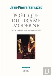 Revue Poétique : Poétique Du Drame Moderne ; De Henrik Ibsen À Bernard-Marie Koltès