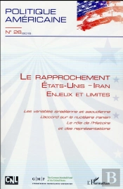 Revue Politique Américaine Tome 26 : Le Rapprochement Etats-Unis / Iran, Enjeux Et Limites