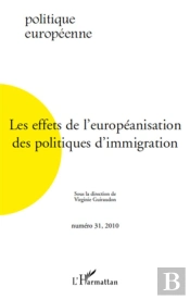 Revue Politique Europeenne T.31; Les Effets De L'Européanisation Des Politiques D'Immigration