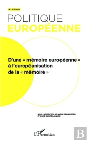 Revue Politique Européenne Tome 37 : D'Une 'Mémoire Européenne' À L'Européanisation De La 'Mémoire'