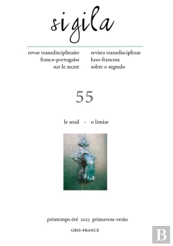 Bertrand.pt - Revue Sigila Tome 55 : « Le Seuil - O Limiar » : Revue Transdisciplinaire Franco-Portugaise Sur Le Secret