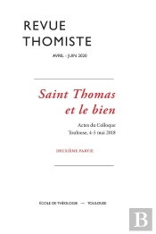 Revue Thomiste - N°2/2020 : Saint Thomas Et Le Bien. Actes Du Colloque. Toulouse, 4-5 Mai 2018. Deuxième Partie